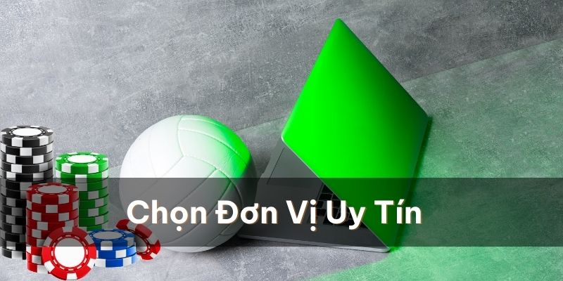 Khởi đầu vững chắc với việc chọn đơn vị uy tín