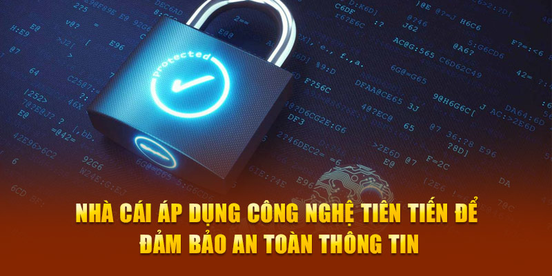 Nhà cái áp dụng công nghệ tiên tiến để đảm bảo an toàn thông tin