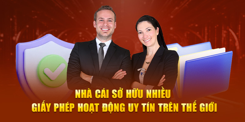 Nhà cái sở hữu nhiều giấy phép hoạt động uy tín trên thế giới